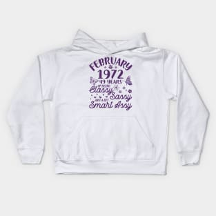 Born In February 1972 Happy Birthday 49 Years Of Being Classy Sassy And A Bit Smart Assy To Me You Kids Hoodie